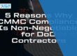 5 Reasons Why CMMC Compliance Is Non-Negotiable for DoD Contractors