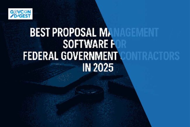 Best Proposal Management Software for Federal Government Contractors in 2025