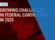 Growing Challenges in Federal Contracting in 2025