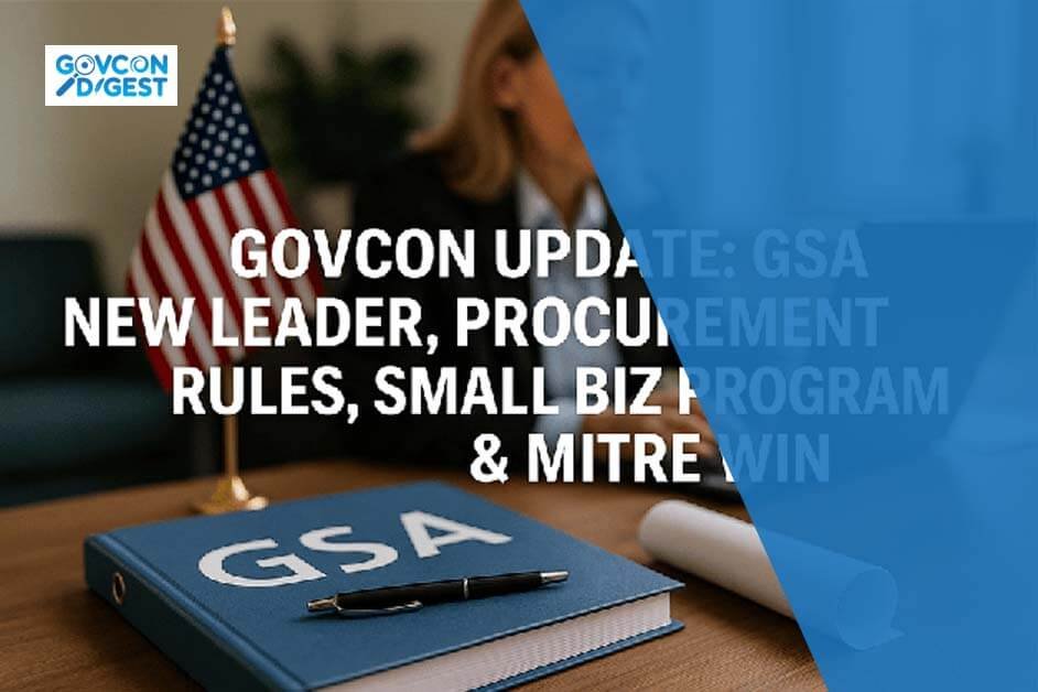 GovCon Update: GSA New Leader, Procurement Rules, Small Biz Program ...