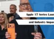 Apple 17 Series Launch and Industry Impact
