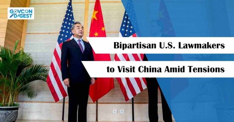Bipartisan U.S. Lawmakers to Visit China Amid Tensions