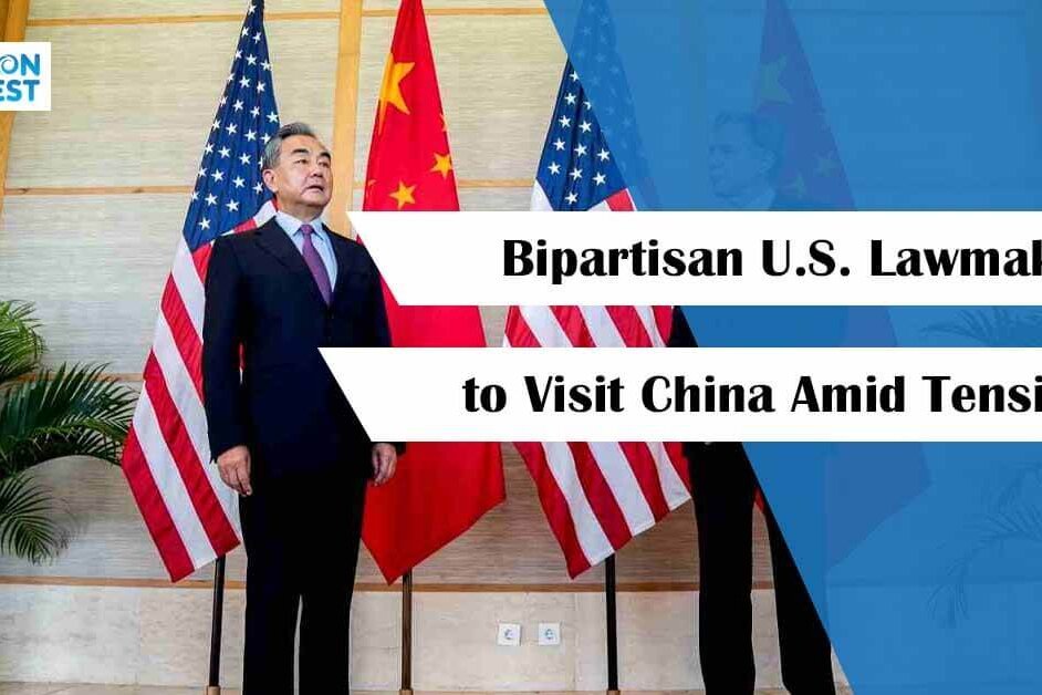 Bipartisan U.S. Lawmakers to Visit China Amid Tensions