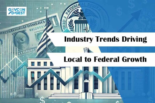 Industry Trends Driving Local to Federal Growth