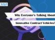 Why Everyone’s Talking About Innovative Contract Vehicles?