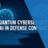 Quantum Cybersecurity & AI in U.S. Defense Contracts