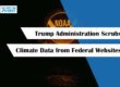 Trump Administration Scrubs Climate Data from Federal Websites