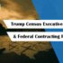 Trump Census Executive Order & Federal Contracting Fallout