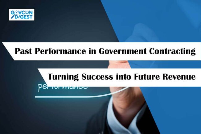 Past Performance in Government Contracting: Turning Success into Future Revenue