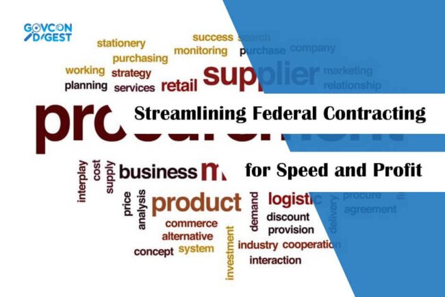 The Procurement Process Reimagined: Streamlining Federal Contracting for Speed and Profit
