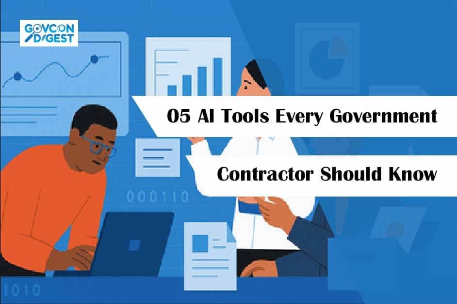 05 AI Tools Every Government Contractor Should Know - GovCon Digest