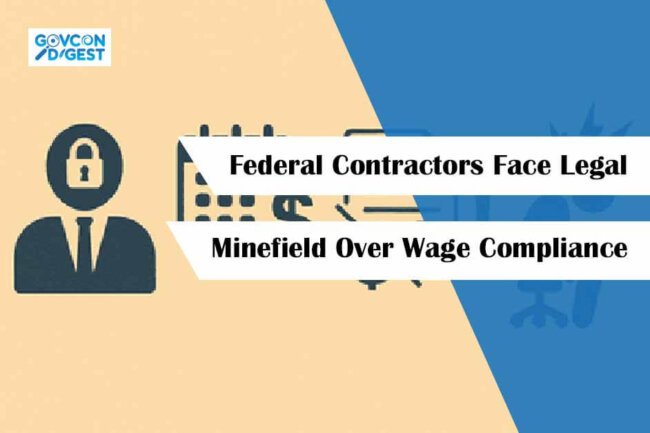 Federal Contractors Face Legal Minefield Over Wage Compliance