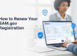 How to Renew Your SAM.gov Registration