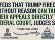 Feds that Trump fired without reason can take their appeals directly to federal court