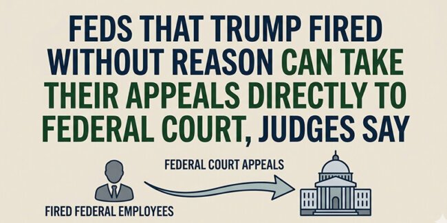 Feds that Trump fired without reason can take their appeals directly to federal court