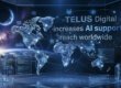 TELUS Digital increases AI support reach worldwide